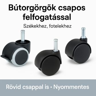 Bútorgörgők CSAPOS<br />felfogatással